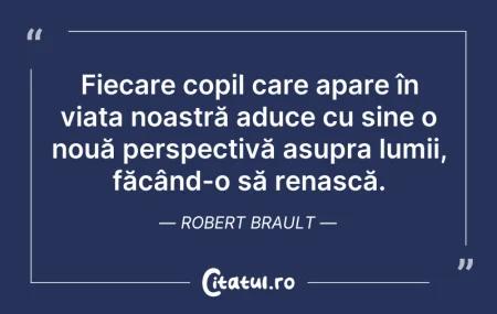 Citeste si: Fiecare copil care apare în viața noastr...