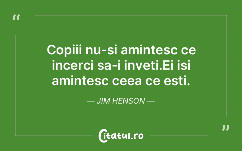 Citat Jim Henson - citate copii