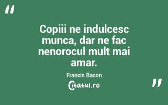 Copiii ne indulcesc munca, dar ne fac ne... Copiii ne indulcesc munca, dar ne fac ne...
