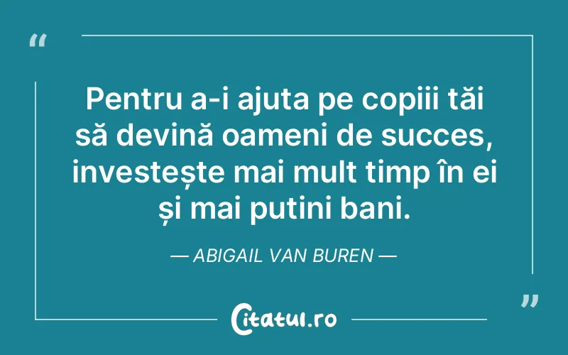 Citat Abigail Van Buren - citate copii