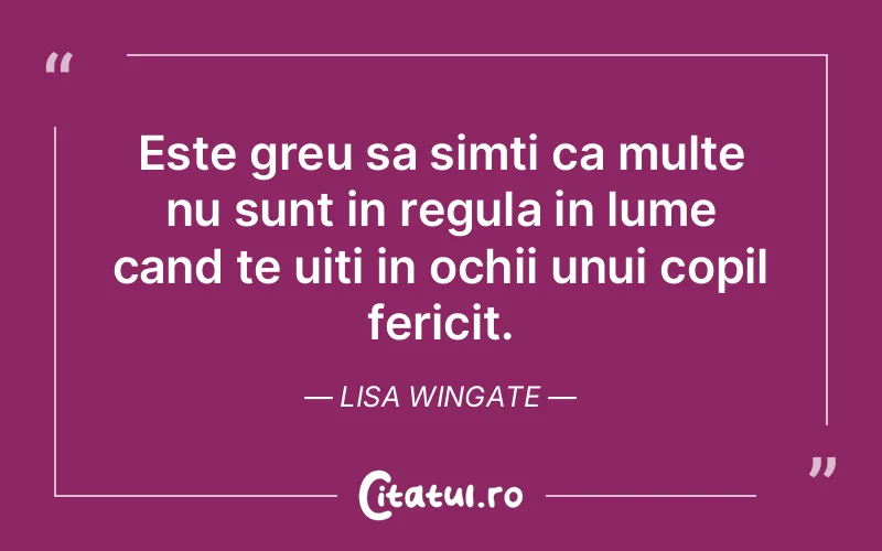Citat Lisa Wingate - citate copii