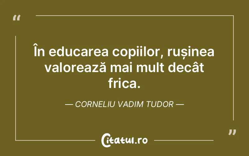 Citat Corneliu Vadim Tudor - citate copii