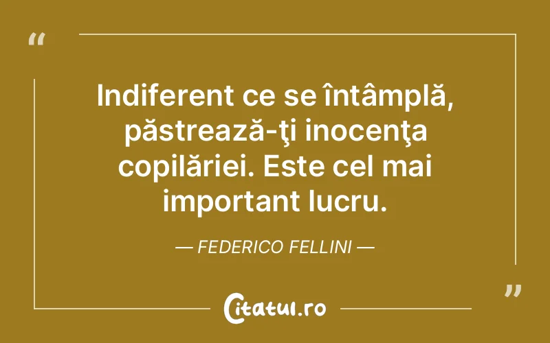 Citat Federico Fellini - citate copii