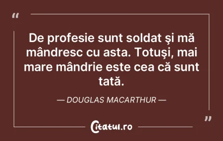 De profesie sunt soldat şi mă mândres...