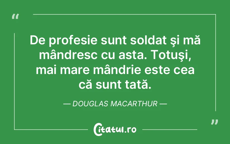 Citat Douglas MacArthur - citate copii