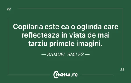 Copilaria este ca o oglinda care reflect...