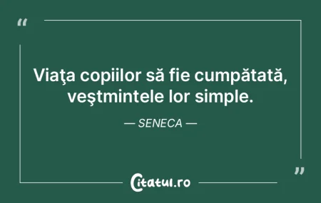 Viaţa copiilor să fie cumpătată, ve�...