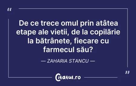 Citeste si: De ce trece omul prin atâtea etape ale v...