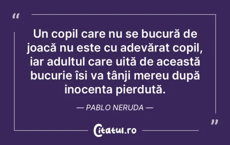 Un copil care nu se bucură de joacă nu... Un copil care nu se bucură de joacă nu...