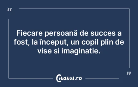 Fiecare persoană de succes a fost, la �...