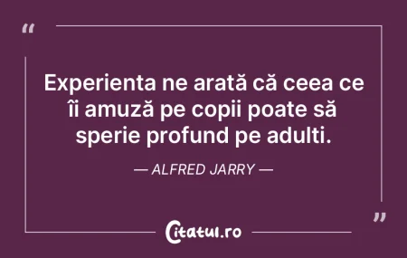 Experiența ne arată că ceea ce îi am...