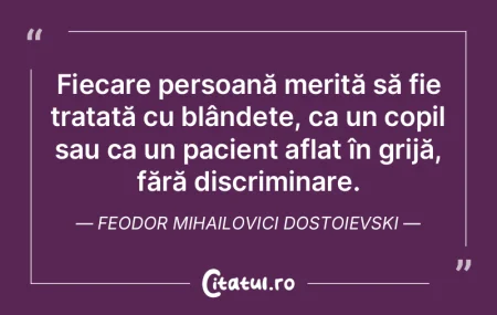Fiecare persoană merită să fie tratat...