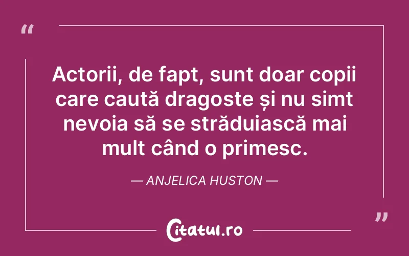 Citat Anjelica Huston - citate copii