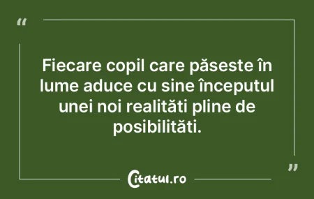 Fiecare copil care pășește în lume a...