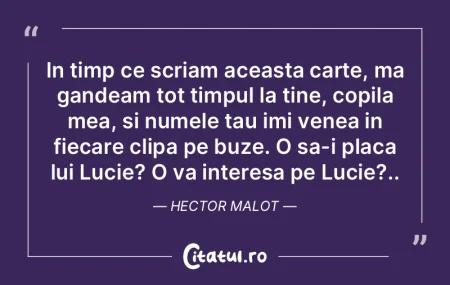 In timp ce scriam aceasta carte, ma gand...