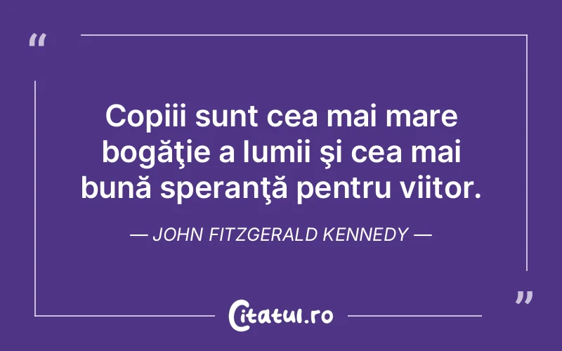 Citat John Fitzgerald Kennedy - citate copii