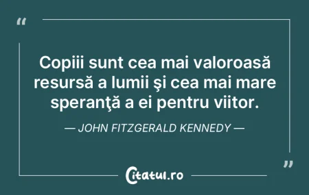 Copiii sunt cea mai valoroasă resursă ...
