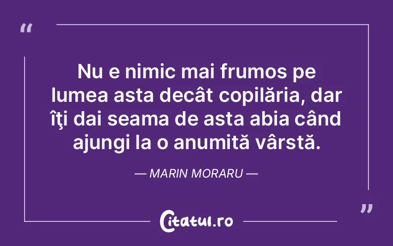 Citat Marin Moraru - citate copii