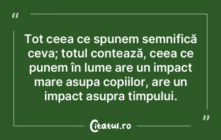 Tot ceea ce spunem semnifică ceva; totu...