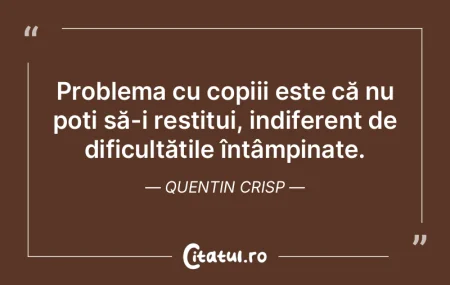 Problema cu copiii este că nu poți să... Problema cu copiii este că nu poți să...
