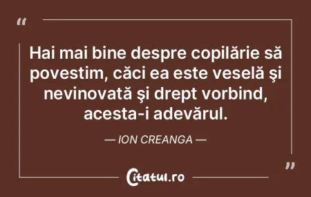 Hai mai bine despre copilărie să poves...