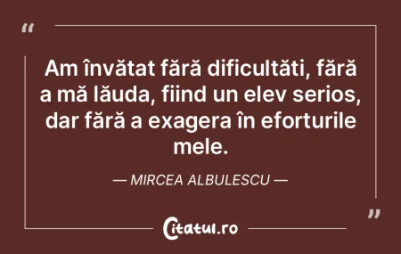Am învățat fără dificultăți, făr...