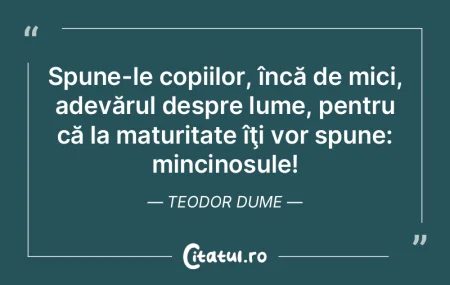 Spune-le copiilor, încă de mici, adev�...