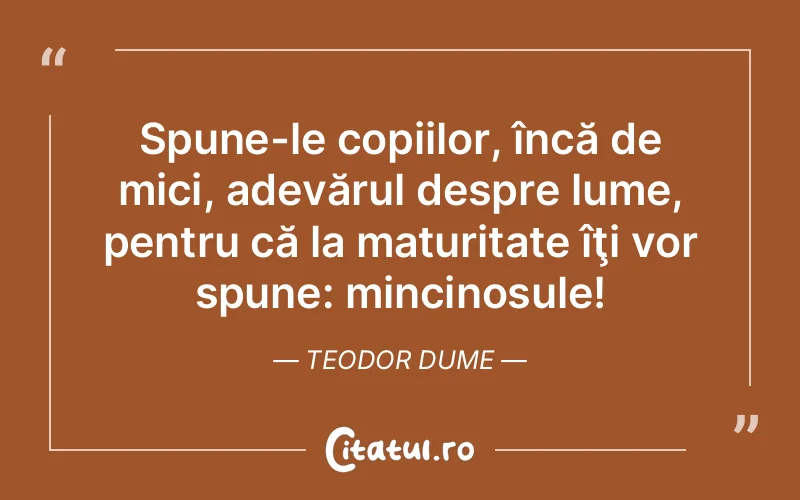 Citat Teodor Dume - citate copii