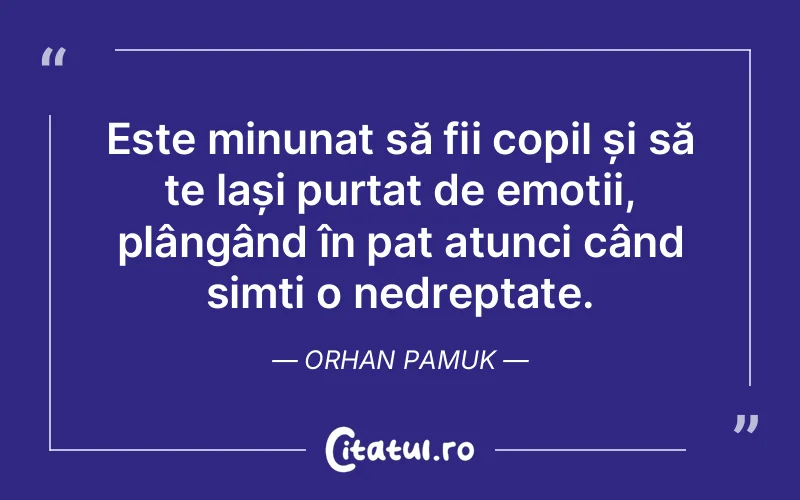 Citat Orhan Pamuk - citate copii