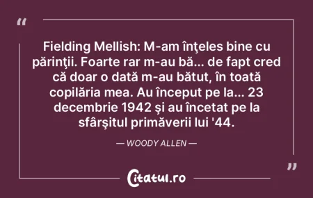 Fielding Mellish: M-am înţeles bine cu...