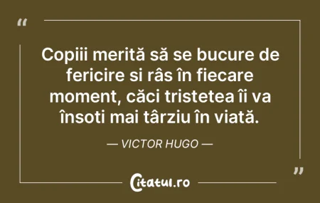 Copiii merită să se bucure de fericire...