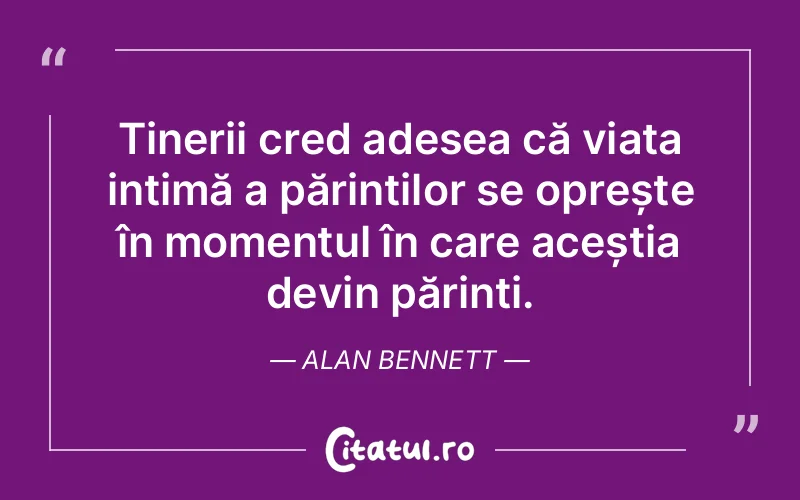 Citat Alan Bennett - citate copii