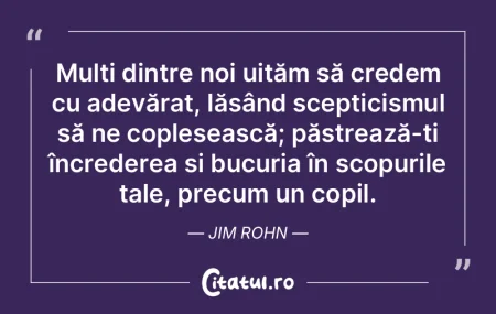 Mulți dintre noi uităm să credem cu a...