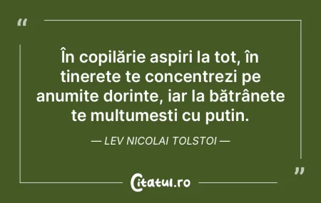 În copilărie aspiri la tot, în tinere...