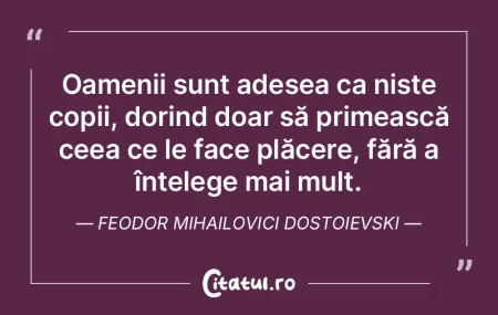 Oamenii sunt adesea ca niște copii, dor... Oamenii sunt adesea ca niște copii, dor...