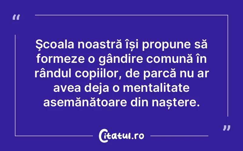 Citat Autor necunoscut - citate copii