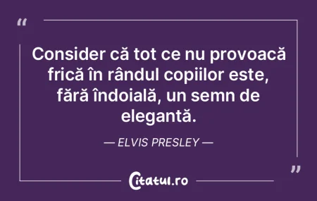 Consider că tot ce nu provoacă frică ...