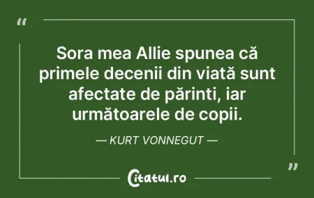 Sora mea Allie spunea că primele deceni...