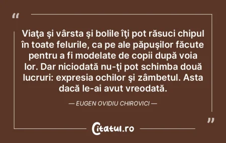 Viaţa şi vârsta şi bolile îţi pot ...