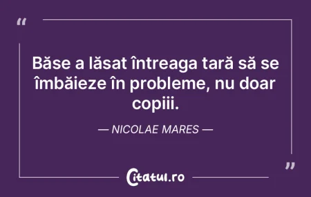 Băse a lăsat întreaga țară să se �...