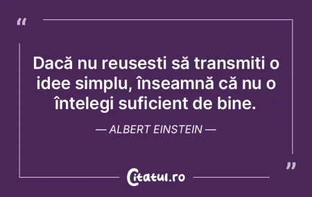 Dacă nu reușești să transmiți o ide...