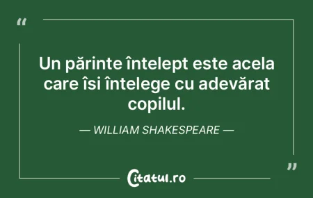 Un părinte înțelept este acela care �...