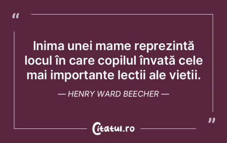 Inima unei mame reprezintă locul în ca...
