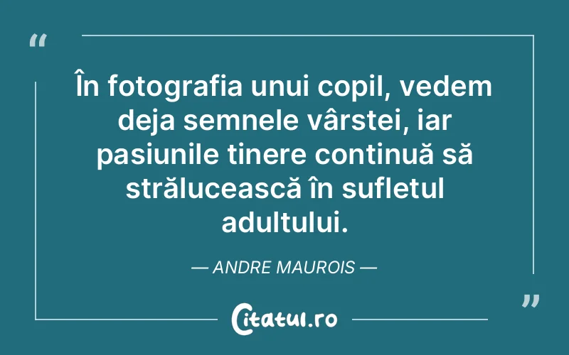 Citat Andre Maurois - citate copii