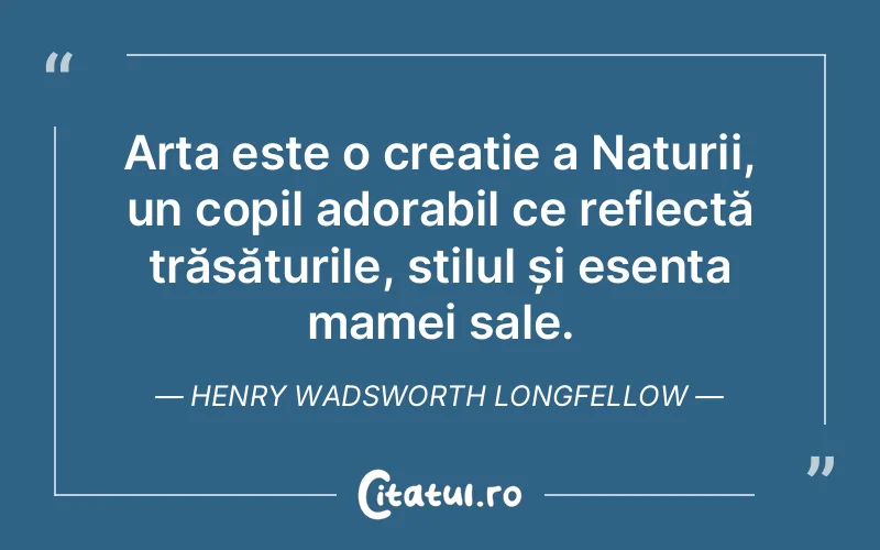 Citat Henry Wadsworth Longfellow - citate copii