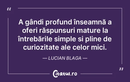A gândi profund înseamnă a oferi răs...