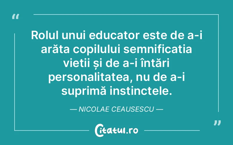 Citat Nicolae Ceausescu - citate copii