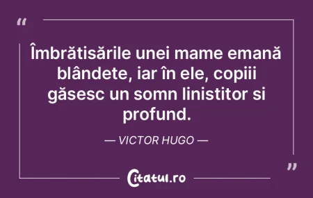 Îmbrățișările unei mame emană blâ...