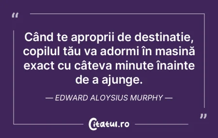 Când te aproprii de destinație, copilu...