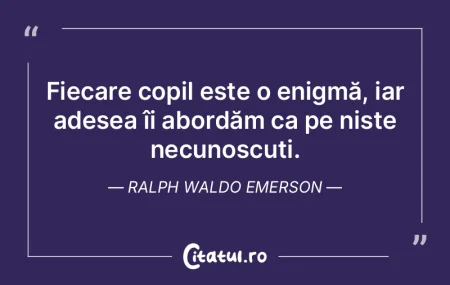 Fiecare copil este o enigmă, iar adesea...